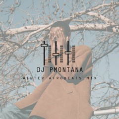 Winter 2016 Afrobeats Mix @DJ_PMontana