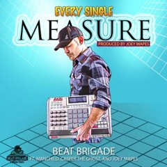Beat Brigade - "Every Single Measure" (ft. Manchild, Casper the Ghost and J Mapes)