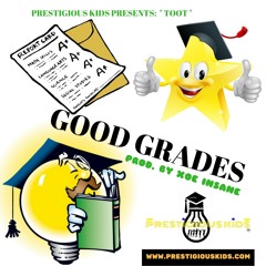 @PrestigiousKids Presents: Toot x Good Grades - Prod By @XoeInsane