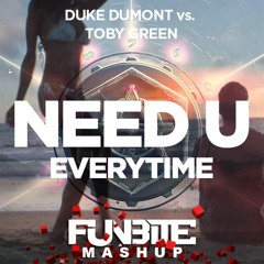 Duke Dumont vs. Toby Green - Need U Everytime (Funbite Mashup)