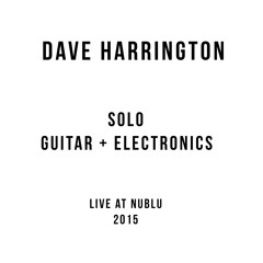 Dave Harrington solo guitar/electronics Live at Nublu 2015