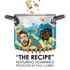 Recipe Ft. Domineko Prod. By Paul Cabbin