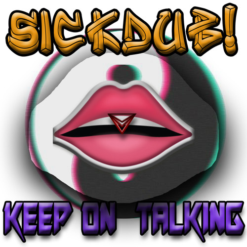 SickDub! - Keep On Talking