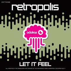 RETROPOLIS - LET IT FEEL - OCTOTRAX (OCT006)