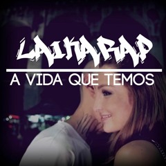 LAIKARAP - A vida que temos