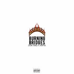 Burning Bridges ft. Rapta (Prod. By B.O Beatz)