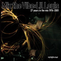291 - Mix The Vibe: Lil Louis -27 Years In The Mix 1974-2001 (2001)