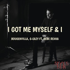 Bougenvilla,G-Eazy Ft. Bebe Rexha - I Got Me Myself & I (Sykes Ben Mashup)