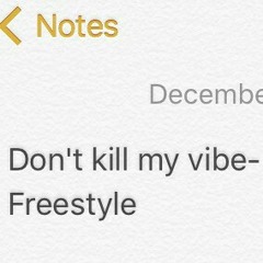 Don't kill my vibe (freestyle)
