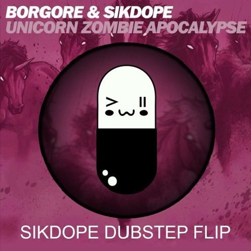 Unicorn Zombie Apocalypse (Sikdope Dubstep Flip)