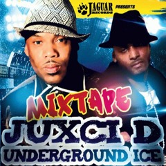 JUXCI D & DJ UNDERGROUND ICE MIXTAPE
