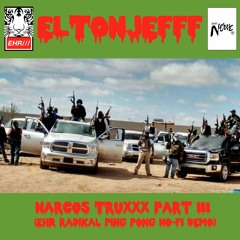 Elton Jefff® – Narcos Truxxx Pt. III (EHR/// Radikal PingPong NoFi Demo)