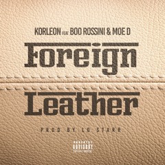 Foreign leather feat Moe D ,Boo Rossini, and Lo starr prof by Lostarr