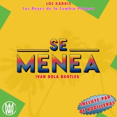 Los Karkis - Se Menea (Ivan Dola Bootleg)[Worldwide Premiere]