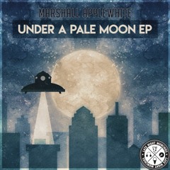 Marshall Applewhite - Under A Pale Moon (Original Mix)