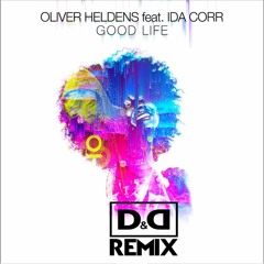 Oliver Heldens - Good Life (D&D Remix) FREE DOWNLOAD