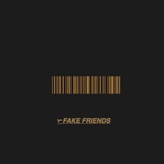 FAKE FRIENDS (stripped)