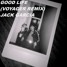 Good Life (Voyager Remix) - Jack Garcia
