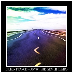 Dillon Francis - Anywhere (SEMLR Remix)