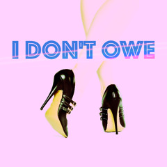 I Don't Owe
