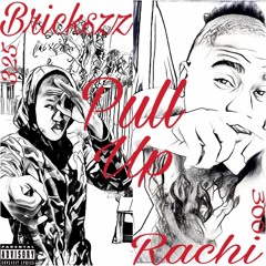 Brickszz - Pull Up Ft. RachiDope