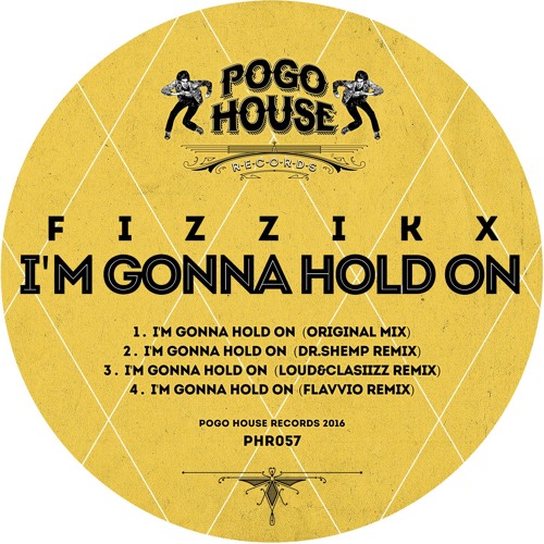 FIZZIKX - I'm Gonna Hold On (Flavvio Remix) PHR057 ll POGO HOUSE REC
