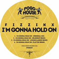 FIZZIKX - I'm Gonna Hold On (Original Mix) PHR057 ll POGO HOUSE REC
