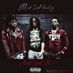 MirrSoPhilly - Aint Got It Prod. @CashMoneyAP