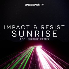 Impact & Resist - Sunrise (Technikore Remix)// Available now from www.oneseventy.net