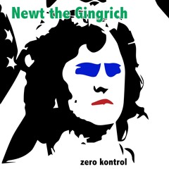 Zero Kontrol - Newt the Gingrich