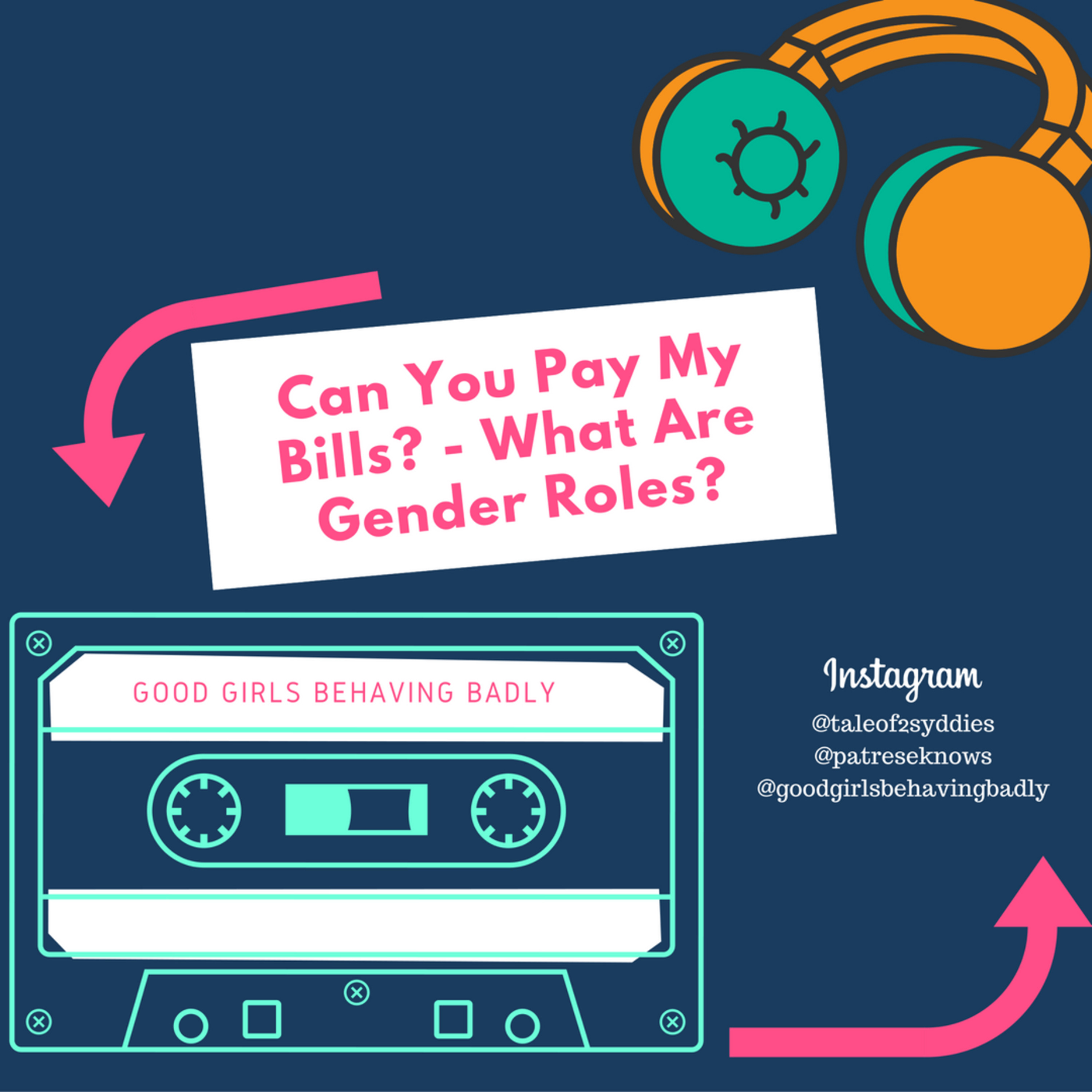 Episode 17: Can You Pay My Bills? - What Are Gender Roles? episode artwork