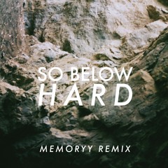 So Below - Hard (Memoryy Remix)