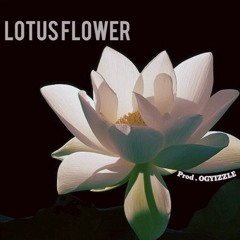 Lotus Flower (Prod. OGYIZZLE)