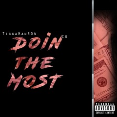 TiggaMan504 X CO - Doin The Most ProducedbyKiddOnDaTrack