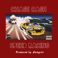 Cha$e Ca$h - Speed Racing Prod By Sledgro @ChaseCash662