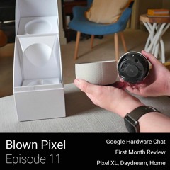 #11: One Month With The Latest Google Hardware