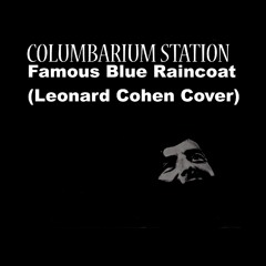 Columbarium Station - Famous Blue Raincoat (Leonard Cohen Cover)