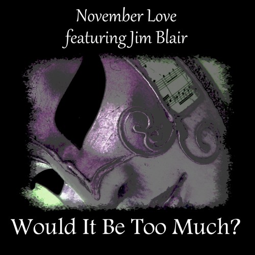 Would It Be Too Much? - featuring Jim Blair
