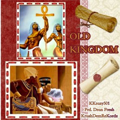 OLD KINGDOM by Kkrazy501 prd.DranFresh