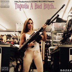 Tequila A Bad Bitch