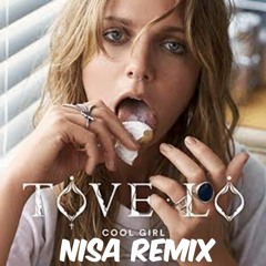 Tove Lo - Cool Girl (Nisa Remix)