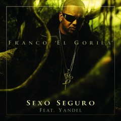 Sexo Seguro - Franco ¨El Gorila¨ Ft Yandel (Prod. Luis Fuentes)