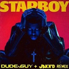 Daft Punk & The Weekend - Starboy (DUDEnGUY X JakK'D Remix) *FREE DOWLOAD*