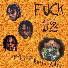 Fuck 12 (prod. Paris Aden)