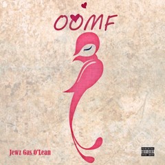 OOMF (Prod by JewzGasoLean)