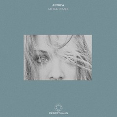 Astrea - Little Trust feat Filippo Nardini(Original Mix)[Perpetualis]