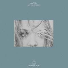 Astrea - Little Trust feat Filippo Nardini(EdOne Remix)[Perpetualis]