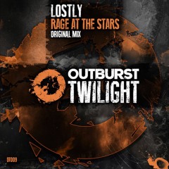 Lostly - Rage At The Stars (Original Mix) [Outburst Twilight]