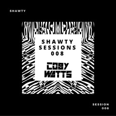 SHAWTY SESSION 008  Feat. ( COBY WATTS )