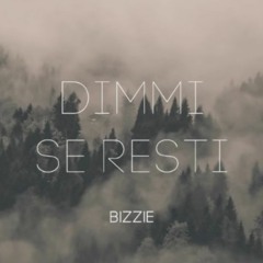 Bizzie - Dimmi Se Resti